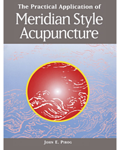 The Practical Application of Meridian Style Acupuncture