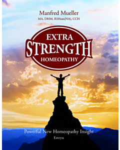 Extra-Strength Homeopathy™: Powerful New Homeopathy Insight